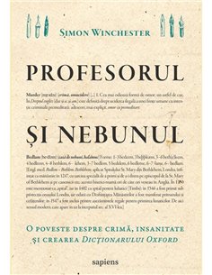 Profesorul si nebunul: o poveste despre crima, insanitate si crearea Dictionarului Oxford - Simon Winchester | Editura Art