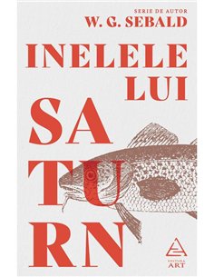 Inelele lui Saturn - W. G. Sebald | Editura Art [necartonata]