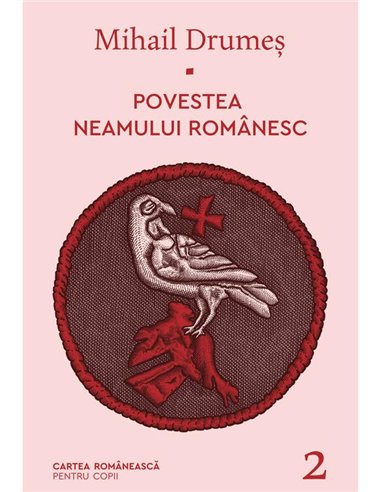 Povestea neamului romanesc. Vol. 2 - Mihail Drumes | Cartea Romaneasca [cartonata]