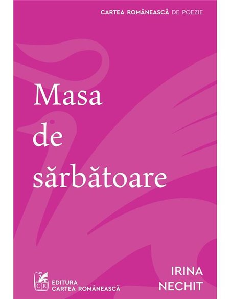Masa de sarbatoare - Irina Nechit | Cartea Romaneasca [necartonata]