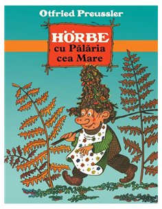 Horbe cu Palaria cea Mare - Otfried Preuszler | Arthur [cartonata]