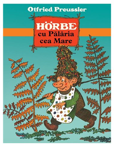 Horbe cu Palaria cea Mare - Otfried Preuszler | Arthur [cartonata]