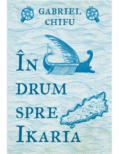 In drum spre Ikaria - Gabriel Chifu | Editura Art [necartonata]