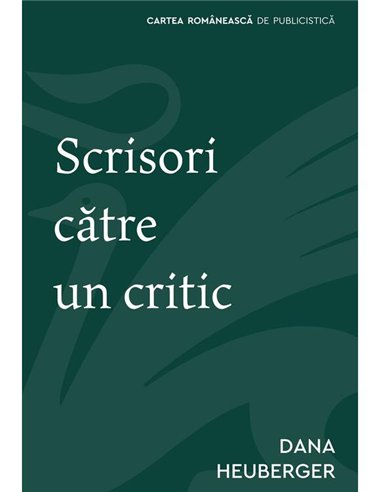 Scrisori catre un critic - Dana Heuberger | Cartea Romaneasca [necartonata]