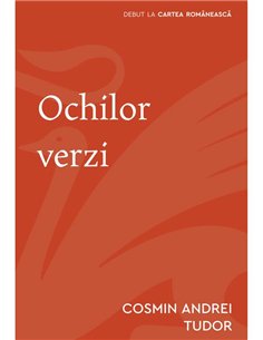 Ochilor verzi - Cosmin Andrei Tudor | Cartea Romaneasca [necartonata]