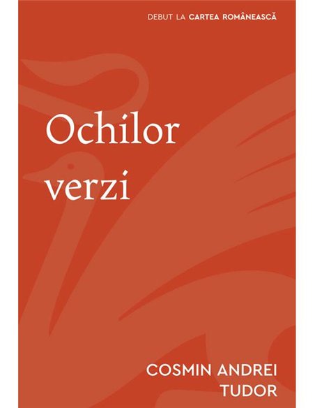 Ochilor verzi - Cosmin Andrei Tudor | Cartea Romaneasca [necartonata]