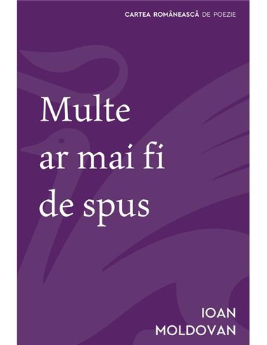 Multe ar mai fi de spus - Ioan Moldovan | Cartea Romaneasca [necartonata]