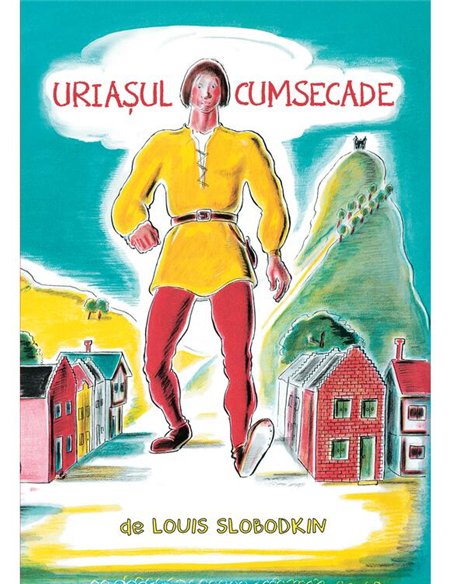 Uriasul cumsecade - Louis Slobodkin | Vlad si Cartea cu Genius [cartonata]