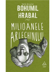Milioanele arlechinului - Bohumil Hrabal | Editura Art [cartonata]