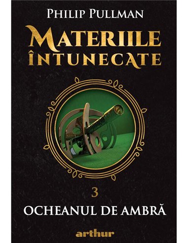 Materiile intunecate III: Ocheanul de ambra - Philip Pullman | Arthur [cartonata]