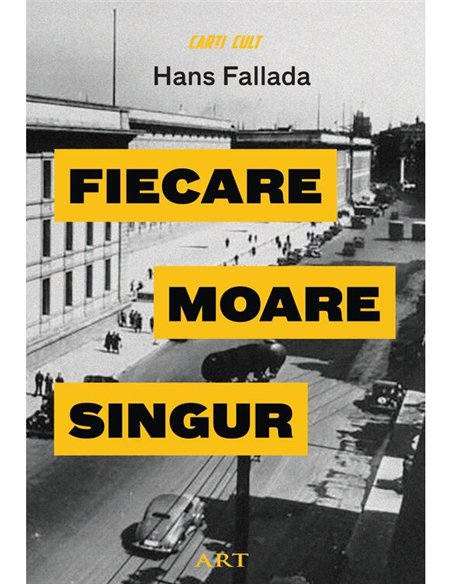 Fiecare moare singur - Hans Fallada | Editura Art [cartonata]