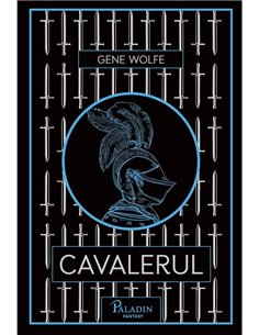 Cavalerul - Gene Rodman Wolfe | Paladin [cartonata]