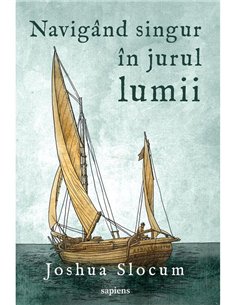 Navigand singur in jurul lumii - Joshua Slocum | Editura Art [necartonata]