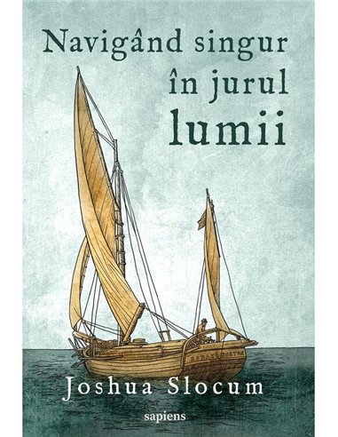 Navigand singur in jurul lumii - Joshua Slocum | Editura Art [necartonata]