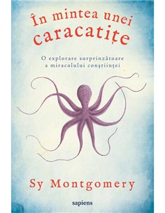 In mintea unei caracatite: o explorare surprinzatoare a miracolului constiintei - Sy Montgomery | Editura Art [cartonata]