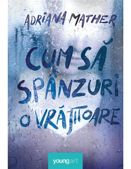 Cum sa spanzuri o vrajitoare - Adriana Mather | Young Art [cartonata]