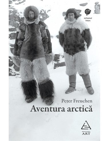 Aventura arctica - Peter Freuchen | Editura Art [necartonata]