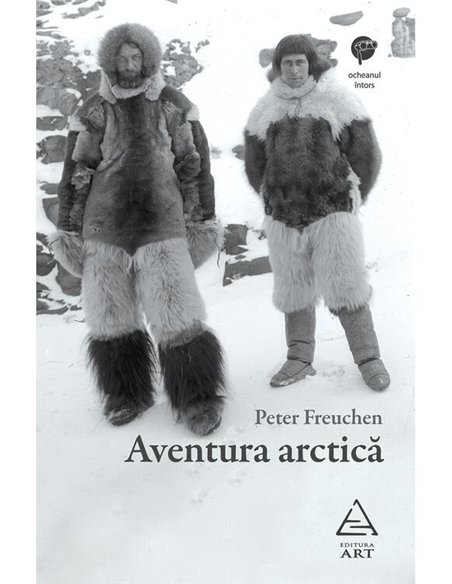 Aventura arctica - Peter Freuchen | Editura Art [necartonata]
