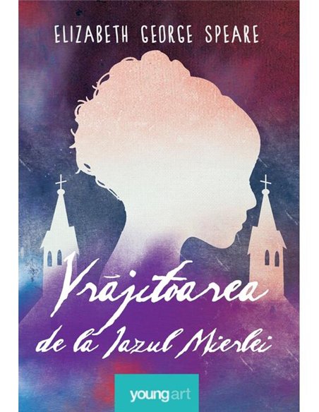 Vrajitoarea de la Iazul Mierlei - Elizabeth George Speare | Young Art [cartonata]