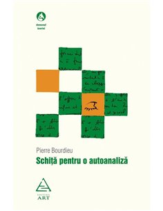 Schita pentru o autoanaliza - Pierre Bourdieu | Editura Art [necartonata]