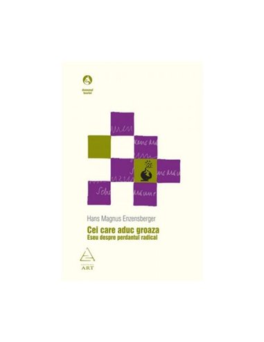 Cei care aduc groaza. Eseu despre perdantul radical - Hans Magnus Enzensberger | Editura Art [necartonata]