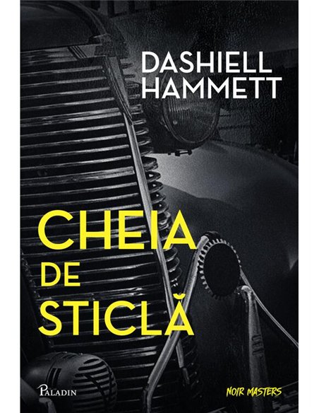 Cheia de sticla - Dashiell Hammett | Paladin [cartonata]