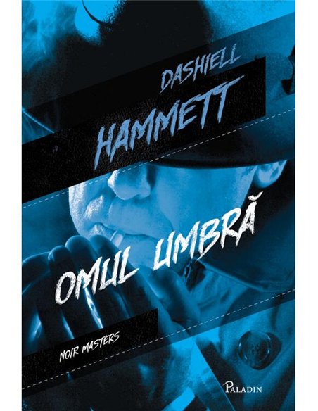 Omul umbra - Dashiell Hammett | Paladin [cartonata]