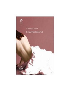 Conchistadorul - Almeida Faria | Editura Art [necartonata]