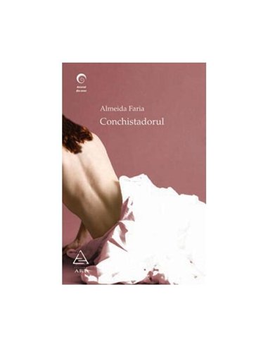Conchistadorul - Almeida Faria | Editura Art [necartonata]
