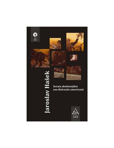 Serata abstinentilor sau distractie americana - Jaroslav Hasek | Editura Art [cartonata]