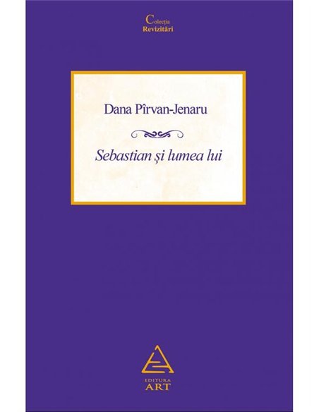 Sebastian si lumea lui - Dana Pirvan-Jenaru | Editura Art [necartonata]