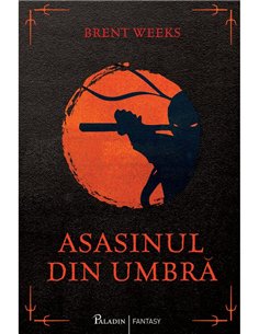 Asasinul din umbra - Brent Weeks | Paladin [cartonata]