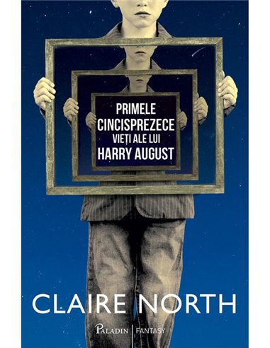 Primele cincisprezece vieti ale lui Harry August - Claire North | Paladin [cartonata]