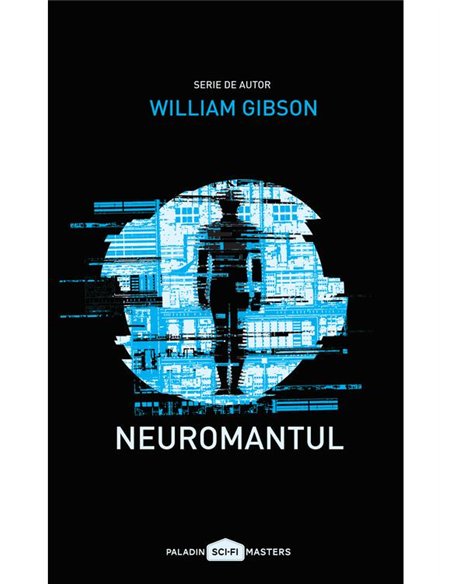 Neuromantul - William Gibson | Paladin [necartonata]