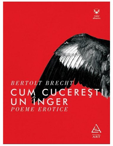 Cum cuceresti un inger. Poeme erotice - Bertolt Brecht | Editura Art [necartonata]