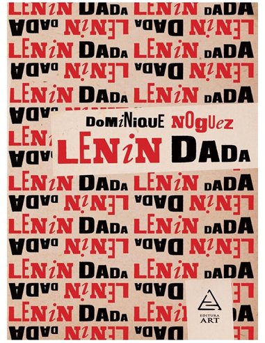 Lenin Dada - Dominique Noguez | Editura Art [necartonata]