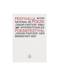 Festivalul International de Poezie "Oskar Pastior" Sibiu 2007 - | Editura Art [necartonata]