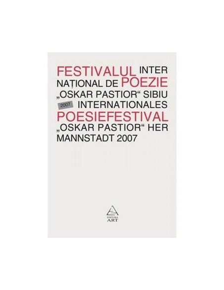 Festivalul International de Poezie "Oskar Pastior" Sibiu 2007 - | Editura Art [necartonata]