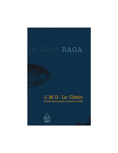 Raga. Apropierea continentului invizibil - Le Clezio | Editura Art [cartonata]