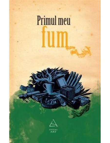 Primul meu fum - Andra Matzal (coord.) | Editura Art [necartonata]