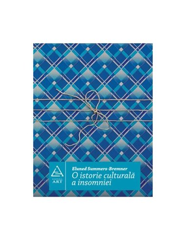 O istorie culturala a insomniei - Eluned Summers-Bremner | Editura Art [necartonata]