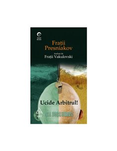 Ucide arbitrul! - Fratii Presniakov | Editura Art [necartonata]