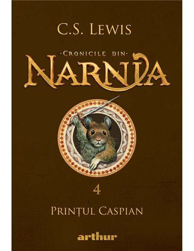 Cronicile din Narnia 4. Prințul Caspian - C.S. Lewis | Editura Arthur