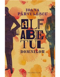 Alfabetul domnilor - Ioana Parvulescu | Humanitas