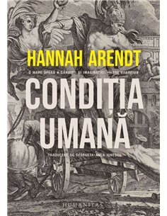Conditia umana - Hannah Arendt | Humanitas
