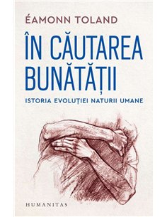 In cautarea bunatatii - Toland Eamonn | Humanitas