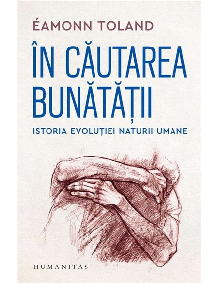 In cautarea bunatatii - Toland Eamonn | Humanitas