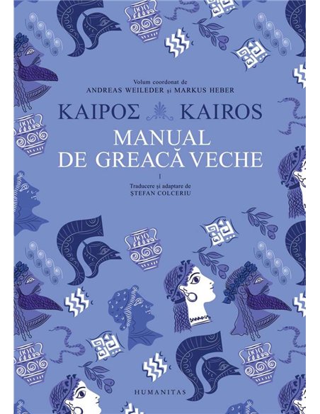 Kairos. Manual de greaca veche. Volumul I - Andreas Weileder | Humanitas