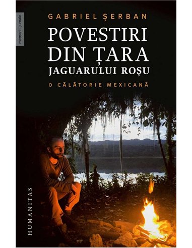 Povestiri din tara jaguarului rosu - Gabriel Serban | Humanitas