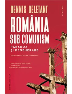 Romania sub comunism - Dennis Deletant | Humanitas